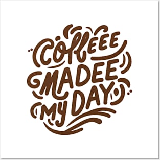 I love coffee - coffee made my day Posters and Art